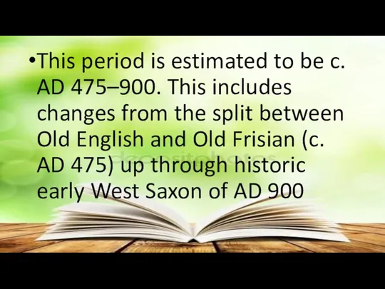 This period is estimated to be c. AD 475–900. This includes