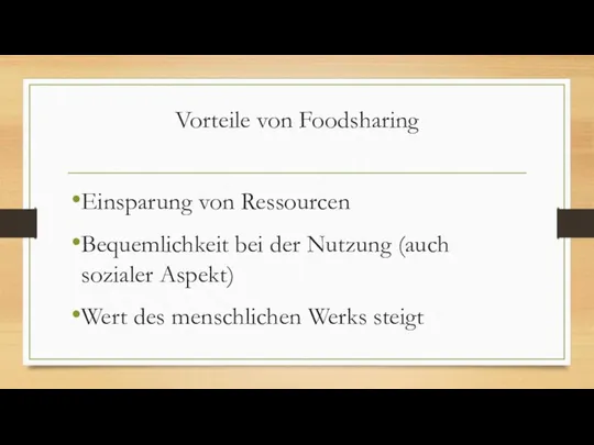 Vorteile von Foodsharing Einsparung von Ressourcen Bequemlichkeit bei der Nutzung (auch