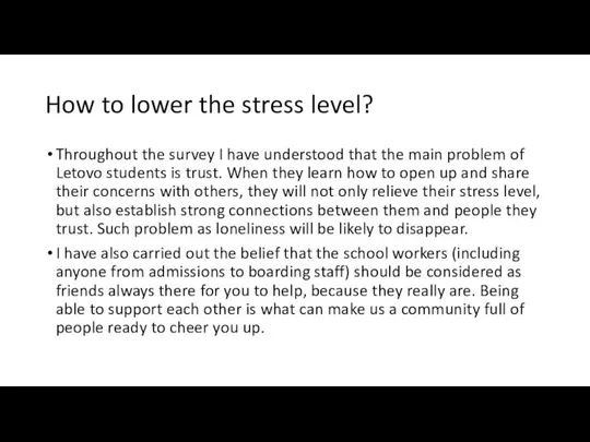 How to lower the stress level? Throughout the survey I have