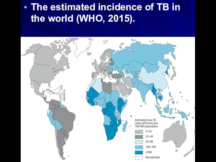 The estimated incidence of TB in the world (WHO, 2015).