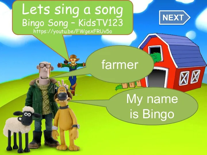 Lets sing a song Bingo Song – KidsTV123 https://youtu.be/FWgexFRUv5o NEXT farmer My name is Bingo