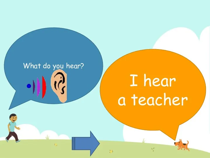 What do you hear? I hear a teacher