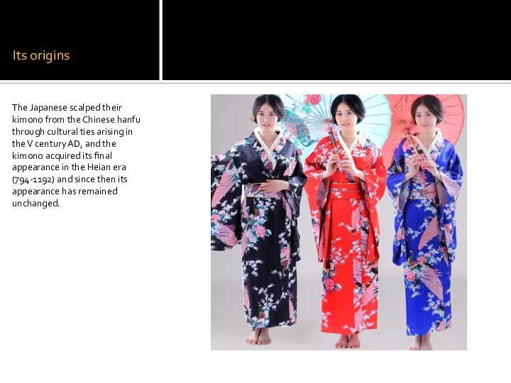 Its origins The Japanese scalped their kimono from the Chinese hanfu