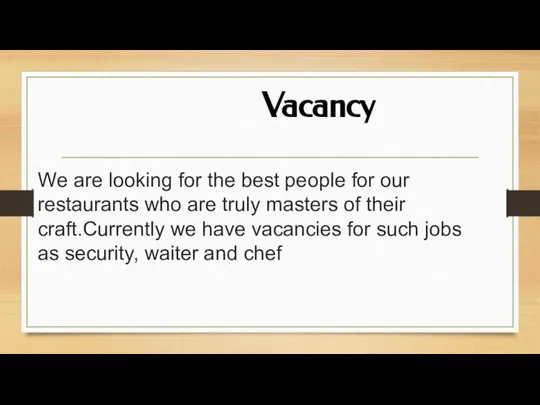 Vacancy We are looking for the best people for our restaurants