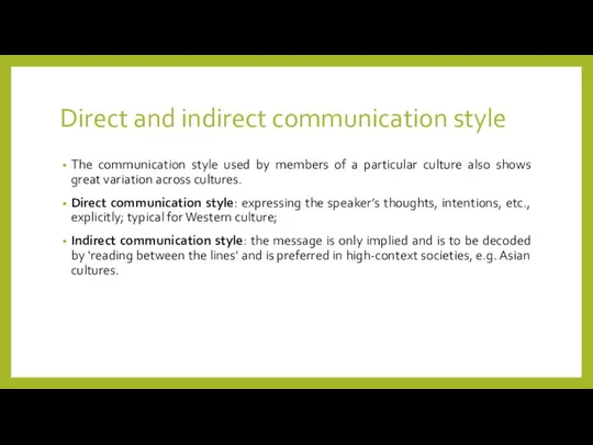 Direct and indirect communication style The communication style used by members