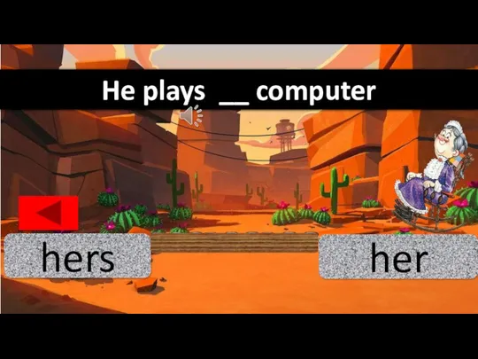 her hers He plays __ computer