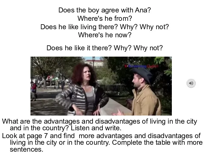 Does the boy agree with Ana? Where's he from? Does he