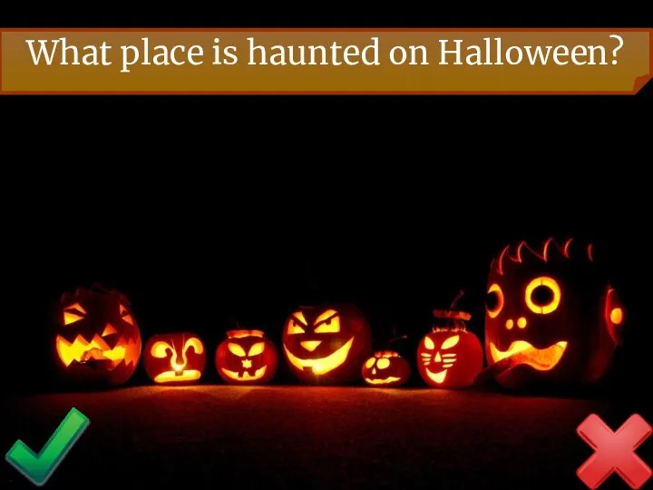 What place is haunted on Halloween?