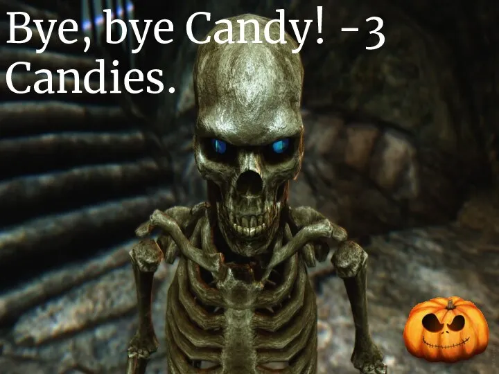 Bye, bye Candy! -3 Candies.