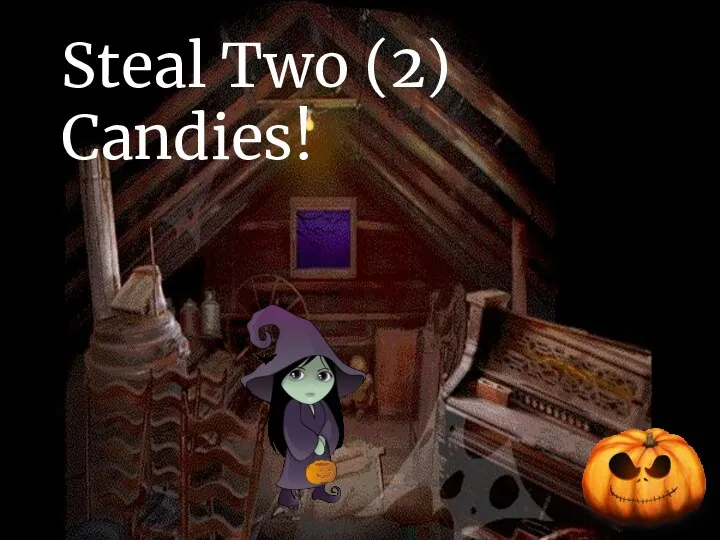 Steal Two (2) Candies!