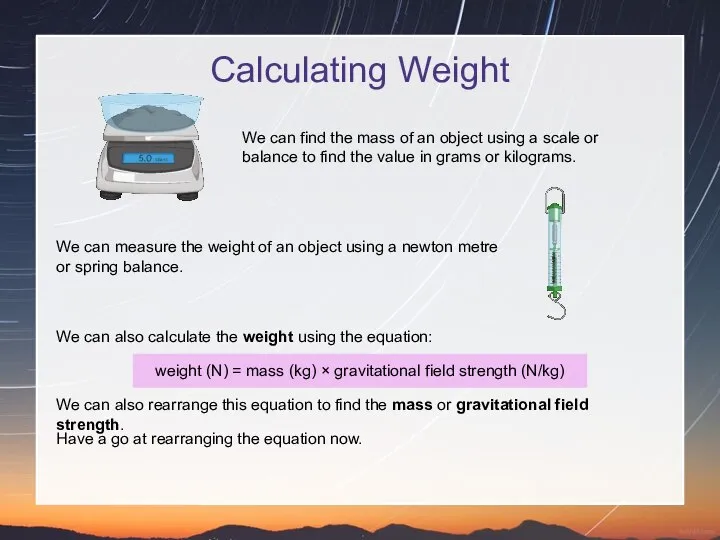 Calculating Weight We can find the mass of an object using