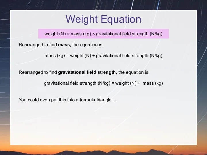 Weight Equation Rearranged to find mass, the equation is: mass (kg)