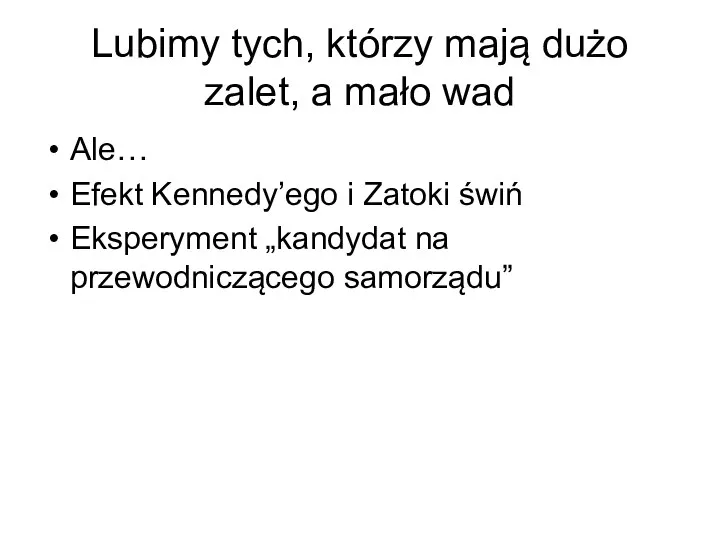 Lubimy tych, którzy mają dużo zalet, a mało wad Ale… Efekt