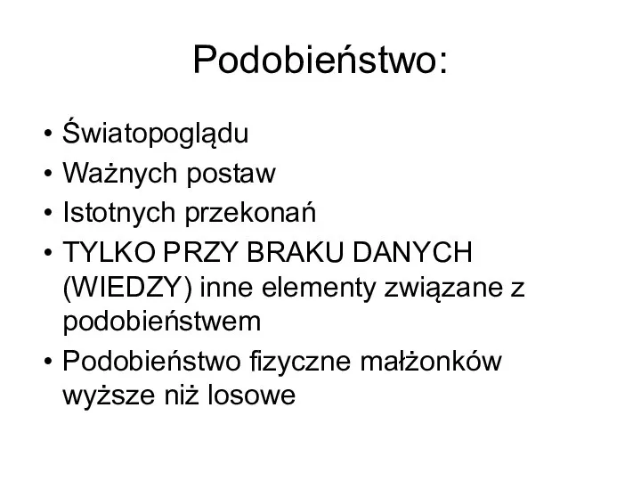 Podobieństwo: Światopoglądu Ważnych postaw Istotnych przekonań TYLKO PRZY BRAKU DANYCH (WIEDZY)