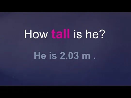 How tall is he? He is 2.03 m .