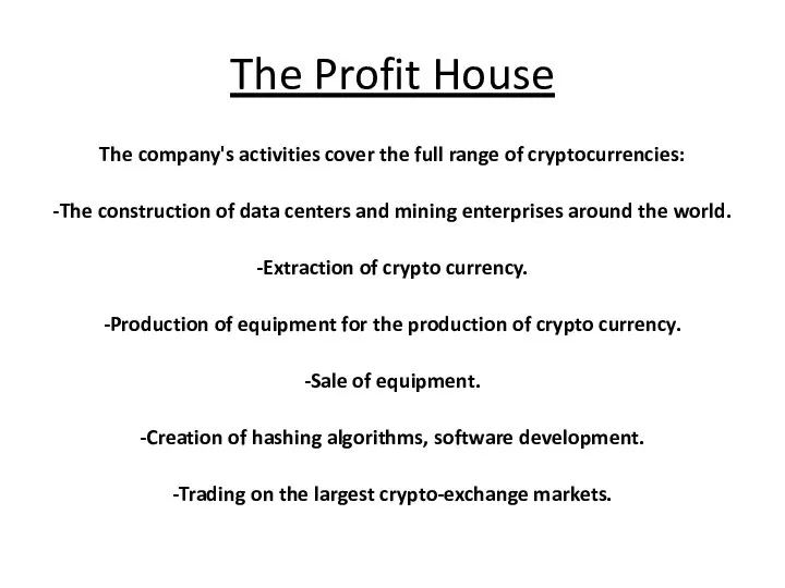 The Profit House The company's activities cover the full range of