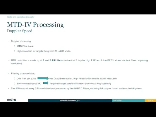 MTD-IV Processing Doppler Speed Doppler processing: MTD Filter bank. High resolution