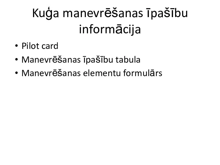 Kuģa manevrēšanas īpašību informācija Pilot card Manevrēšanas īpašību tabula Manevrēšanas elementu formulārs