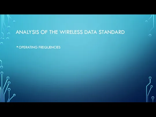 ANALYSIS OF THE WIRELESS DATA STANDARD OPERATING FREQUENCIES