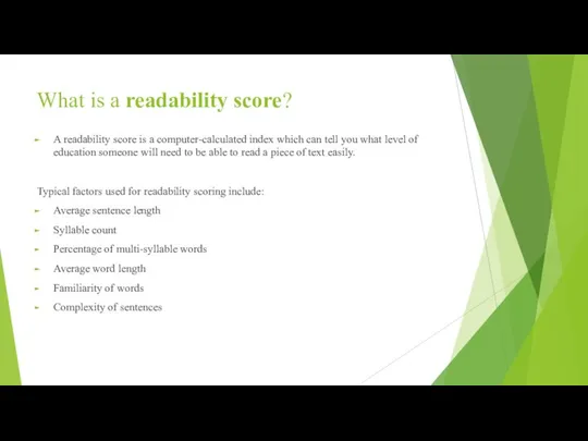 What is a readability score? A readability score is a computer-calculated