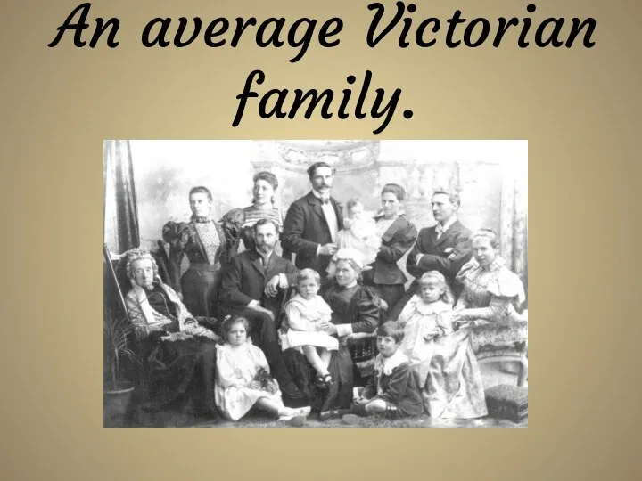 An average Victorian family.