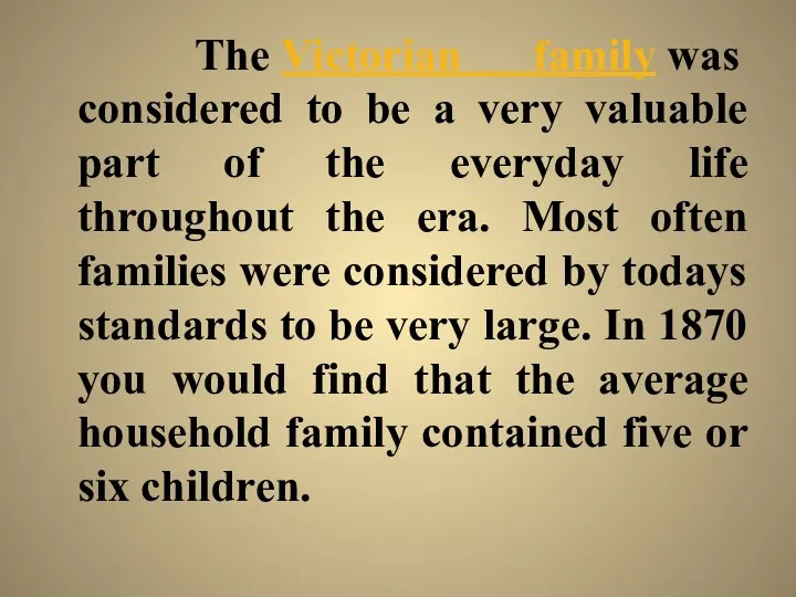 The Victorian family was considered to be a very valuable part