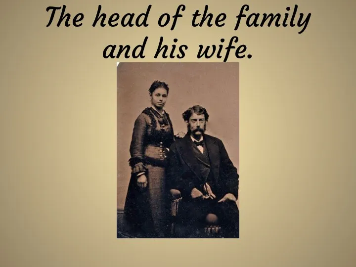 The head of the family and his wife.