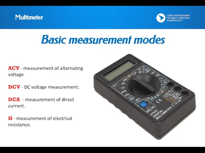 Multimeter Basic measurement modes ACV - measurement of alternating voltage DCV