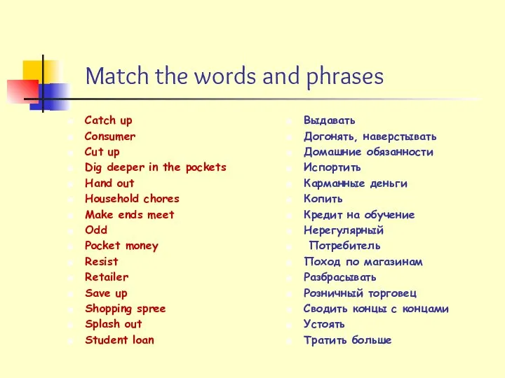 Match the words and phrases Catch up Consumer Cut up Dig