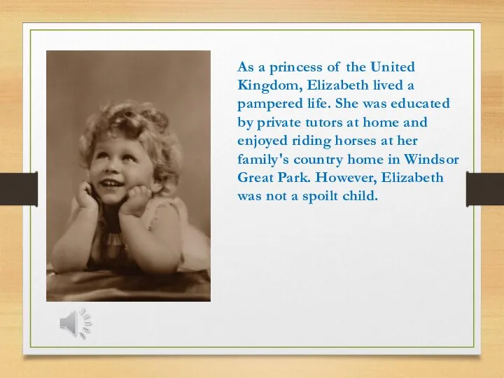 As a princess of the United Kingdom, Elizabeth lived a pampered