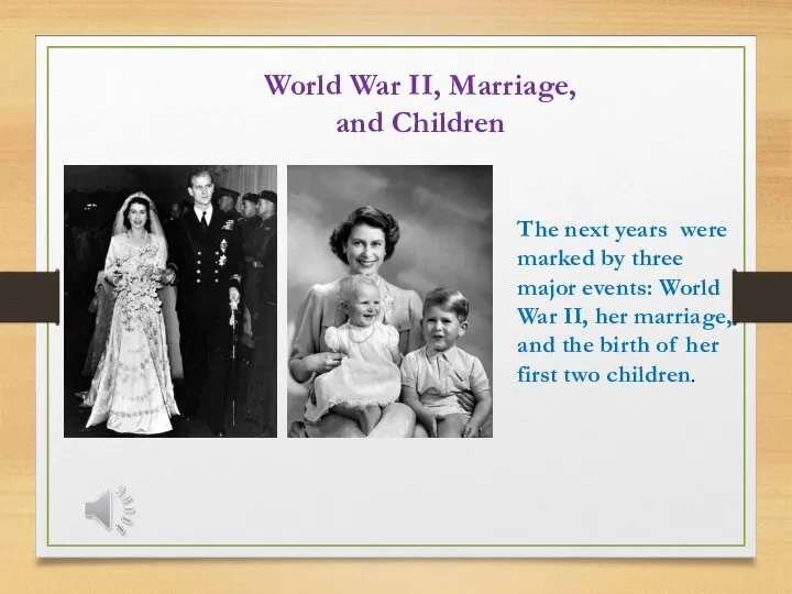 World War II, Marriage, and Children The next years were marked