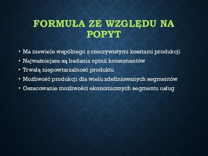 FORMUŁA ZE WZGLĘDU NA POPYT Ma niewiele wspólnego z rzeczywistymi kosztami