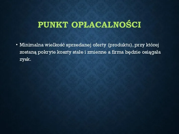 PUNKT OPŁACALNOŚCI Minimalna wielkość sprzedanej oferty (produktu), przy której zostaną pokryte