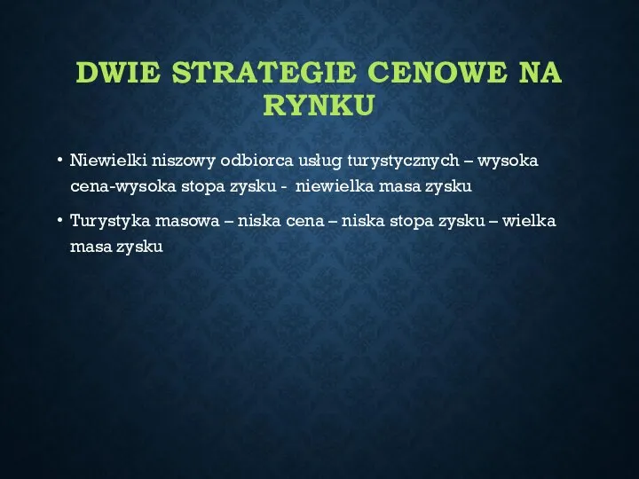 DWIE STRATEGIE CENOWE NA RYNKU Niewielki niszowy odbiorca usług turystycznych –