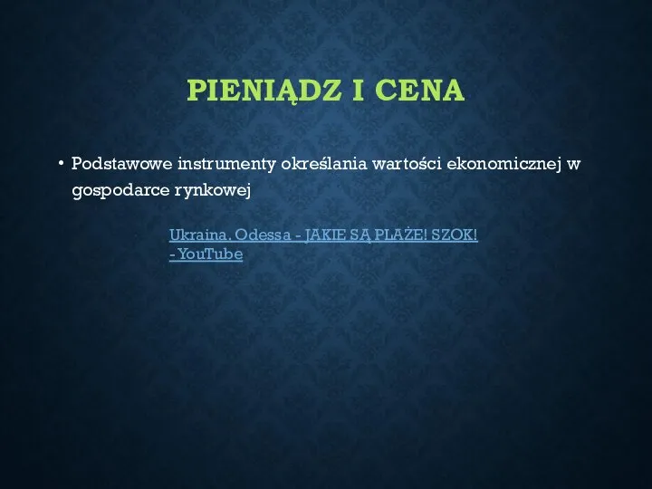 PIENIĄDZ I CENA Podstawowe instrumenty określania wartości ekonomicznej w gospodarce rynkowej