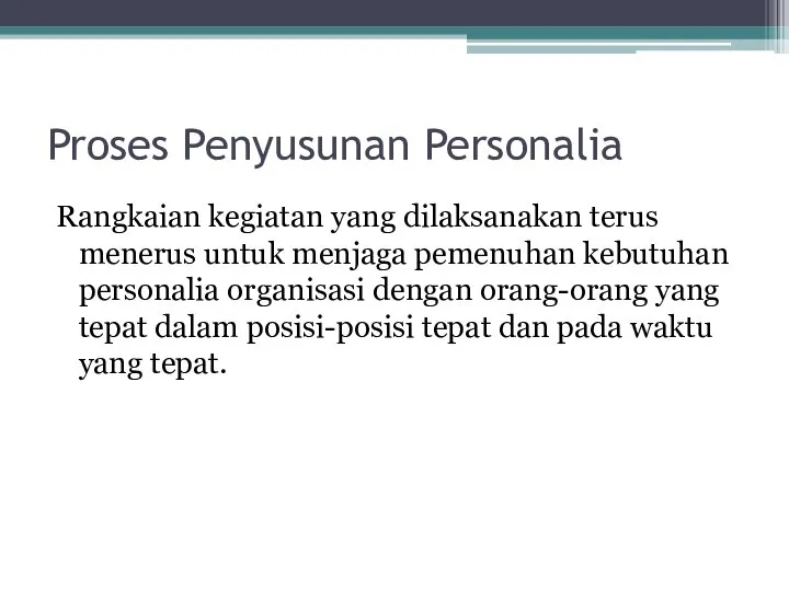 Proses Penyusunan Personalia Rangkaian kegiatan yang dilaksanakan terus menerus untuk menjaga