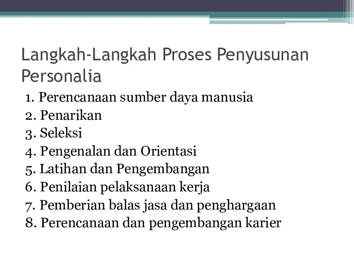 Langkah-Langkah Proses Penyusunan Personalia 1. Perencanaan sumber daya manusia 2. Penarikan