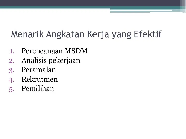 Menarik Angkatan Kerja yang Efektif Perencanaan MSDM Analisis pekerjaan Peramalan Rekrutmen Pemilihan