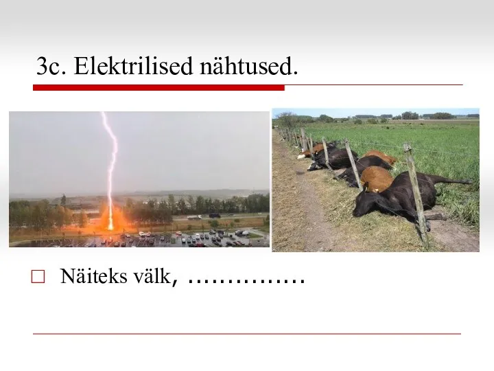 3c. Elektrilised nähtused. Näiteks välk, ...............