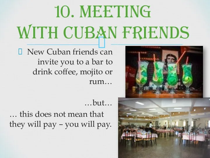 New Cuban friends can invite you to a bar to drink