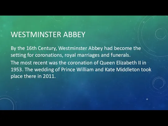 WESTMINSTER ABBEY By the 16th Century, Westminster Abbey had become the