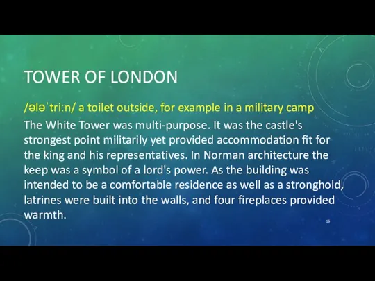 TOWER OF LONDON /ələˈtriːn/ a toilet outside, for example in a