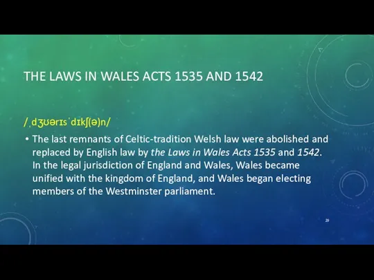 THE LAWS IN WALES ACTS 1535 AND 1542 /ˌdʒʊərɪsˈdɪkʃ(ə)n/ The last