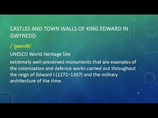 CASTLES AND TOWN WALLS OF KING EDWARD IN GWYNEDD /ˈɡwɪnɨð/ UNESCO