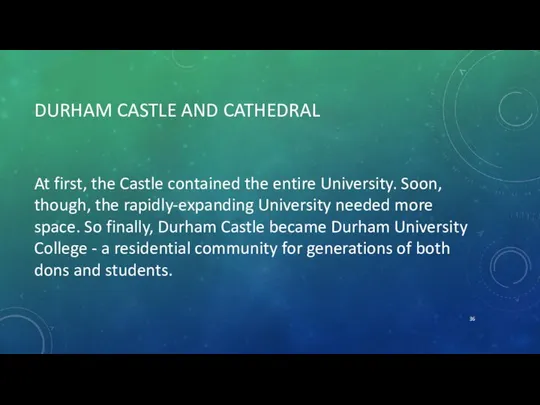 DURHAM CASTLE AND CATHEDRAL At first, the Castle contained the entire