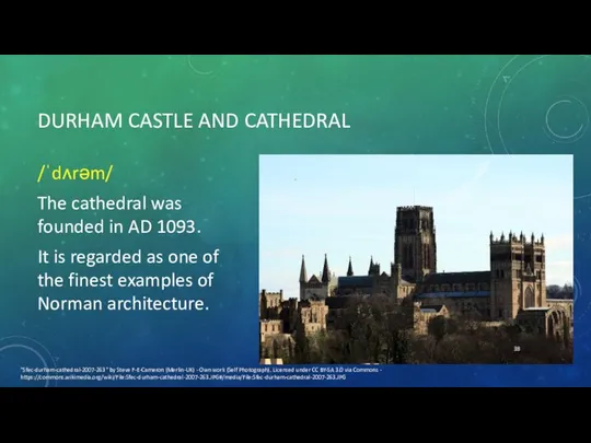 DURHAM CASTLE AND CATHEDRAL /ˈdʌrəm/ The cathedral was founded in AD