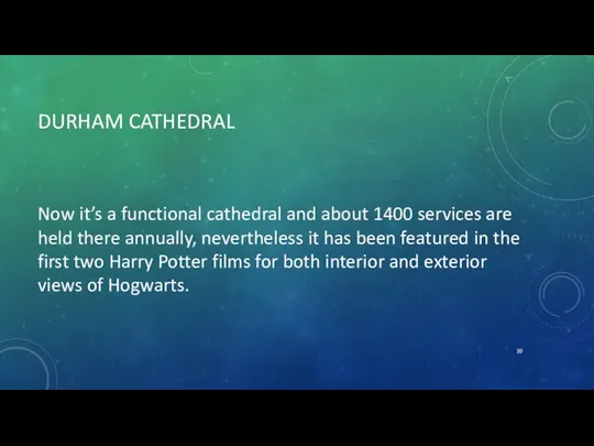 DURHAM CATHEDRAL Now it’s a functional cathedral and about 1400 services