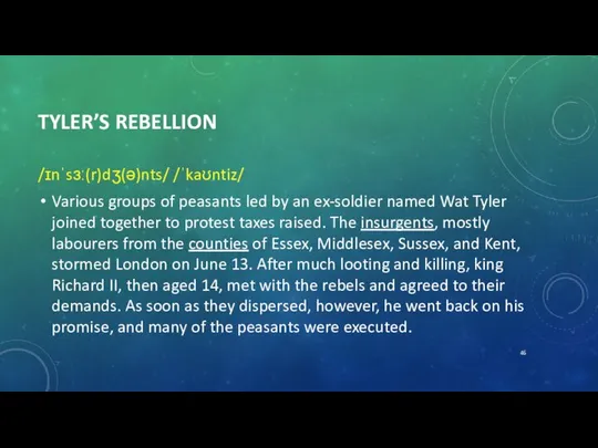 TYLER’S REBELLION /ɪnˈsɜː(r)dʒ(ə)nts/ /ˈkaʊntiz/ Various groups of peasants led by an