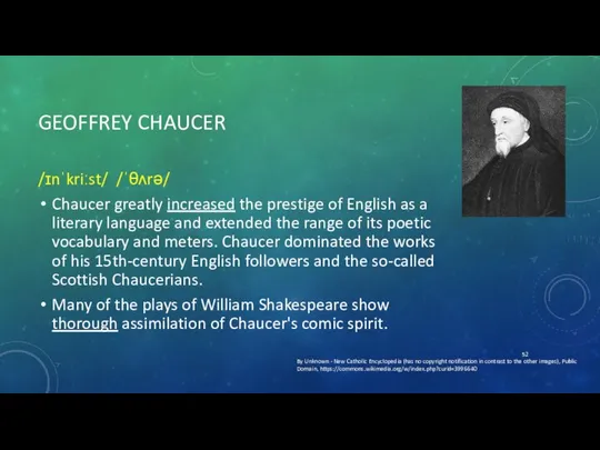 GEOFFREY CHAUCER /ɪnˈkriːst/ /ˈθʌrə/ Chaucer greatly increased the prestige of English