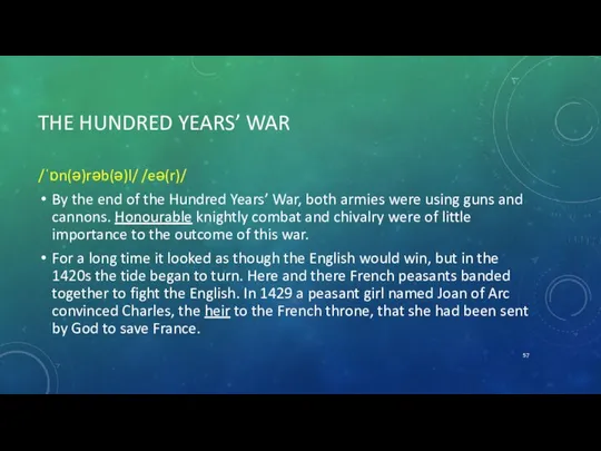 THE HUNDRED YEARS’ WAR /ˈɒn(ə)rəb(ə)l/ /eə(r)/ By the end of the